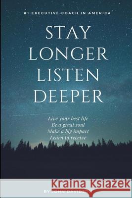 Stay Longer Listen Deeper John Davidson 9781387820900 Lulu.com - książka