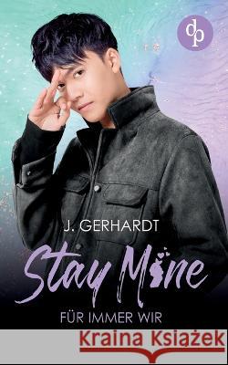 Stay mine - Für immer wir: Ein K-Pop Roman Gerhardt, J. 9783986376130 DP Verlag - książka