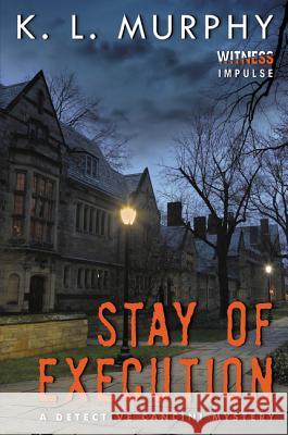 Stay of Execution: A Detective Cancini Mystery K. L. Murphy 9780062491718 Witness Impulse - książka