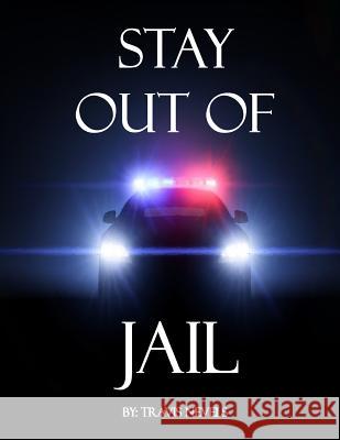 Stay Out Of Jail Nevels, Travis 9781731093257 Independently Published - książka