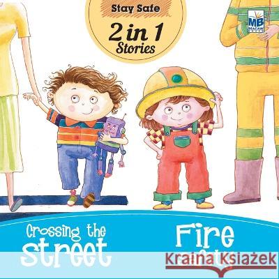 Stay Safe: Crossing the Street and Fire safety Priyadarshani Gogoi   9781640358096 Macaw Books - książka