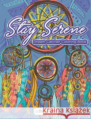 Stay Serene Dream Catcher Coloring Book Activity Attic Books   9781683233169 Activity Attic Books - książka