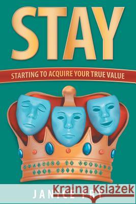 Stay: Starting to Acquire Your True Value Janice Fry 9781973654193 WestBow Press - książka