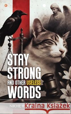 Stay Strong and Other Useless Words Nikhil Kunche 9789365546330 Orangebooks Publication - książka