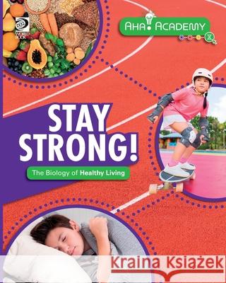 Stay Strong! The Biology of Healthy Living Claudia Martin 9780716673316 World Book - książka