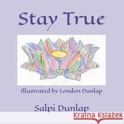 Stay True London Dunlap Salpi Dunlap 9780578407302 Salpi Dunlap - książka