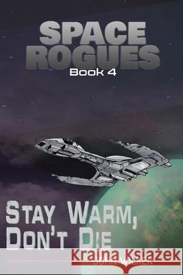 Stay Warm, Don't Die Wilker, John 9781732628762 Rogue Publishing - książka