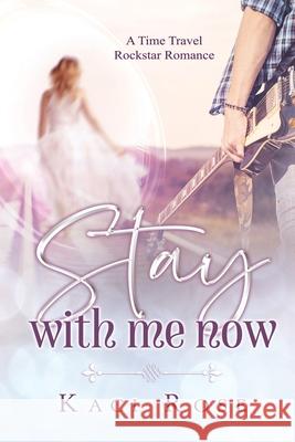 Stay With Me Now Kaci Rose 9781954409002 5 Little Roses Publishing - książka