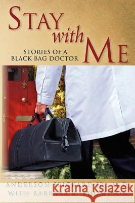 Stay with Me: Stories of a Black Bag Doctor M. D. Anderson Spickar 9781460913789 Createspace - książka