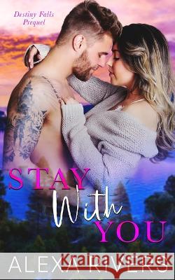 Stay With You Alexa Rivers 9781991169969 Two Roads Press Limited - książka