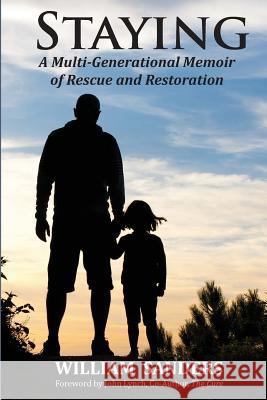 Staying: A Multi-Generational Memoir of Rescue and Restoration William Arthur Sander 9780692452851 Heart Quest Publishing - książka