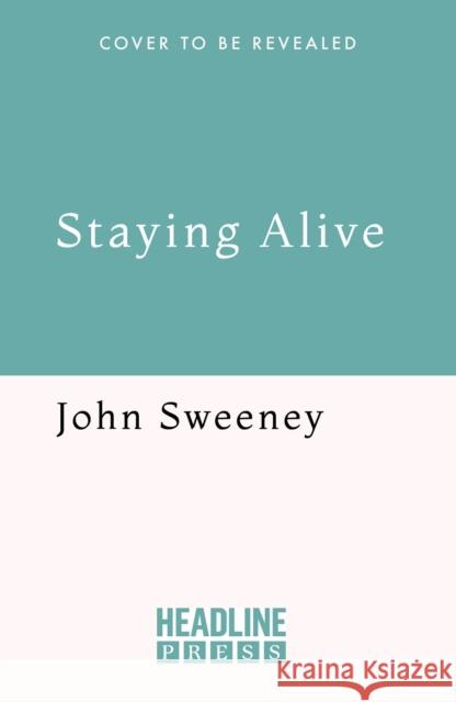 Staying Alive John Sweeney 9781035428007 Headline Publishing Group - książka