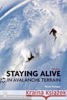 Staying Alive in Avalanche Terrain Bruce Tremper 9781680511383 Mountaineers Books - książka