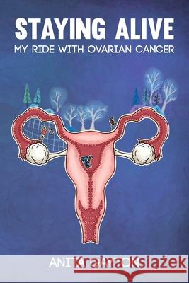 Staying Alive: My Ride with Ovarian Cancer Anita Gayton 9781835840337 Rowanvale Books Ltd - książka