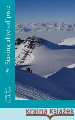 Staying alive off piste Roberts, Barry 9781468150490 Createspace - książka