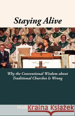 Staying Alive: Why the Conventional Wisdom about Traditional Churches Is Wrong Wingfield, Mark 9781603500258 Lucas Park Books - książka