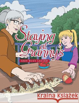 Staying at Granny's: Izzy Busy Lizard Kathryn Powell 9781493135042 Xlibris Corporation - książka