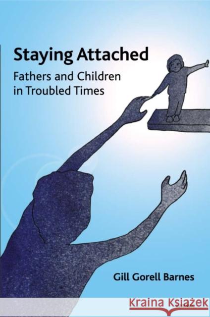 Staying Attached: Fathers and Children in Troubled Times Gill Gorell Barnes 9781782205944 Karnac Books - książka