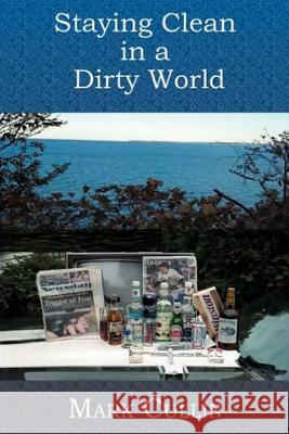 Staying Clean In A Dirty World Cullin, Mark 9781419618161 Booksurge Publishing - książka