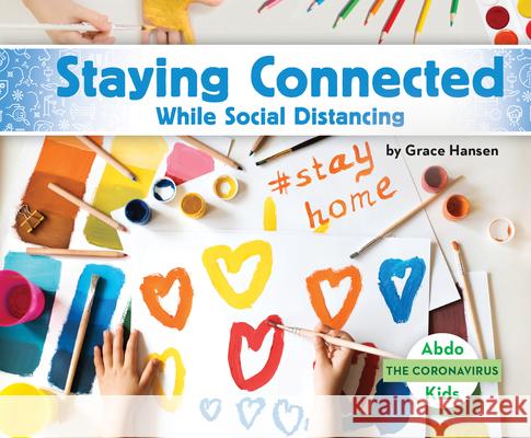 Staying Connected While Social Distancing Grace Hansen 9781098205539 Abdo Kids - książka