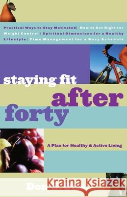 Staying Fit After Forty: A Plan for Healthy & Active Living Otis, Don S. 9780877884538 Shaw Books - książka