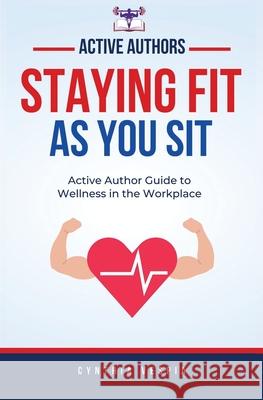 Staying Fit While You Sit Cynthia Vespia 9781737692775 Cynthia Vespia - książka