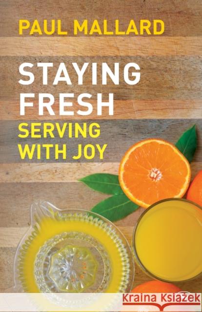 Staying Fresh: Serving With Joy Paul Mallard 9781783591930 Inter-Varsity Press - książka