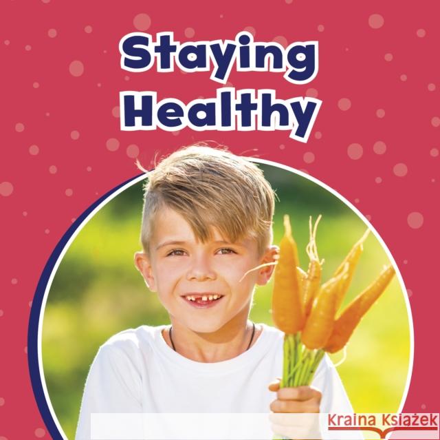 Staying Healthy Ashley Richardson 9781398242081 Capstone Global Library Ltd - książka