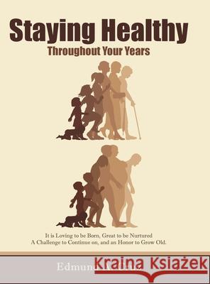 Staying Healthy: Throughout Your Years Edmund a Cruz 9781728364179 Authorhouse - książka