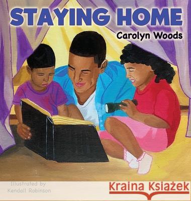 Staying Home Carolyn Woods Kendall Robinson 9780578751009 Ro & Read - książka