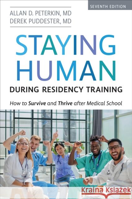 Staying Human during Residency Training: How to Survive and Thrive after Medical School, Seventh Edition MD, Derek Puddester 9781487555474 University of Toronto Press - książka