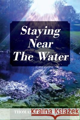 Staying Near The Water Thomas Henry Carter 9781977239525 Outskirts Press - książka