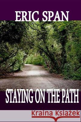 Staying On The Path Span, Eric 9781517468903 Createspace - książka