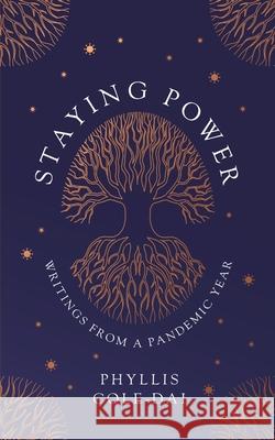 Staying Power: Writings from a Pandemic Year Phyllis Cole-Dai 9780578871707 Bell Sound Books - książka