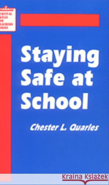 Staying Safe at School Chester L. Quarles 9780803960862 Corwin Press - książka