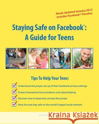 Staying Safe on Facebook: A Guide for Teens Kathryn Rose 9781461181040 Createspace - książka