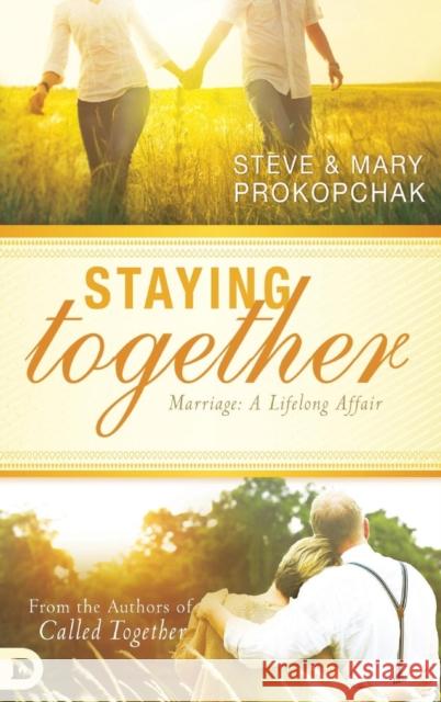 Staying Together: Marriage: A Life-Long Affair Steve Prokopchak, Mary Prokopchak 9780768416381 Destiny Image Incorporated - książka