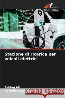 Stazione di ricarica per veicoli elettrici Ashfaq Ali Harpreet Kaur Channi 9786207638338 Edizioni Sapienza - książka