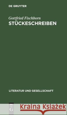 Stückeschreiben: Claus Hammel, Heiner Müller, Armin Stolpner Fischborn, Gottfried 9783112591710 de Gruyter - książka