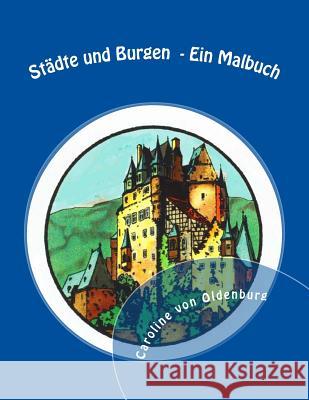 Stdte Und Burgen: Ein Malbuch Caroline Von Oldenburg 9781979615709 Createspace Independent Publishing Platform - książka