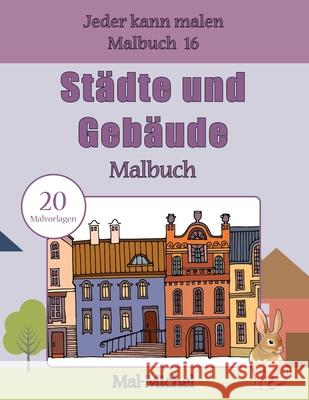 Städte und Gebäude Malbuch: 20 Malvorlagen Mal-Michel 9781533552549 Createspace Independent Publishing Platform - książka