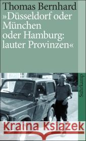 Städtebeschimpfungen : Düsseldorf oder München oder Hamburg: lauter Provinzen Bernhard, Thomas Fellinger, Raimund  9783518460740 Suhrkamp - książka