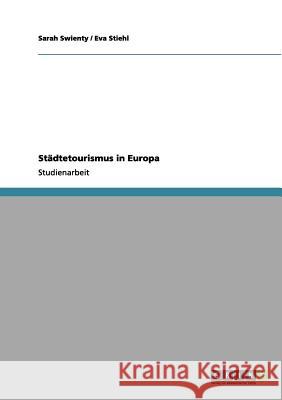 Städtetourismus in Europa Swienty, Sarah 9783656050162 Grin Verlag - książka