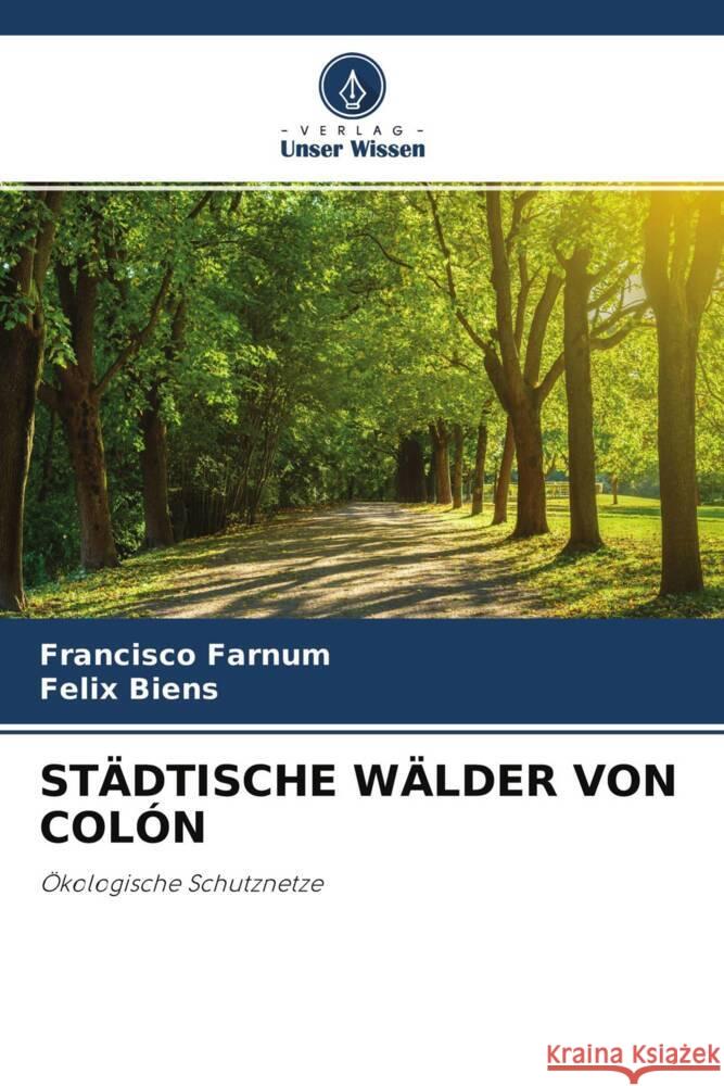 STÄDTISCHE WÄLDER VON COLÓN Farnum, Francisco, Biens, Felix 9786204493794 Verlag Unser Wissen - książka