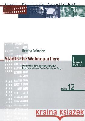 Städtische Wohnquartiere: Der Einfluss Der Eigentümerstruktur Eine Fallstudie Aus Berlin Prenzlauer Berg Reimann, Bettina 9783810028891 Vs Verlag Fur Sozialwissenschaften - książka