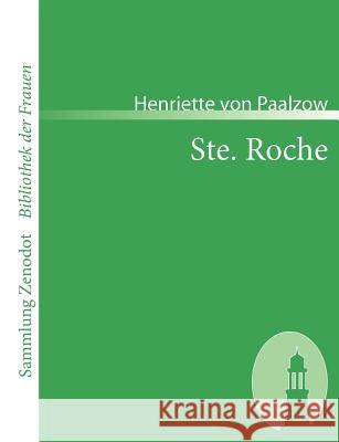 Ste. Roche: Von der Verfasserin von Godwie-Castle Paalzow, Henriette Von 9783866401907 Contumax Gmbh & Co. Kg - książka