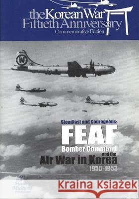 Steadfast and Courageous: FEAF Bomber Command and the Air War in Korea, 1950-1953 U. S. Air Force 9781508763208 Createspace - książka