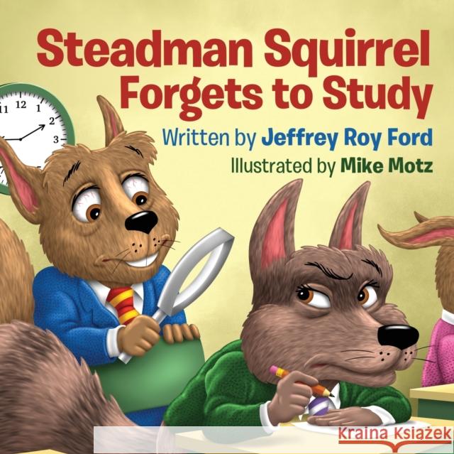 Steadman Squirrel Forgets to Study Jeffrey Roy Ford   9781088053171 Jeffrey Roy Ford - książka