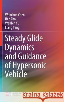 Steady Glide Dynamics and Guidance of Hypersonic Vehicle Wanchun Chen Hao Zhou Wenbin Yu 9789811589003 Springer - książka