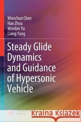 Steady Glide Dynamics and Guidance of Hypersonic Vehicle Wanchun Chen, Hao Zhou, Wenbin Yu 9789811589034 Springer Singapore - książka